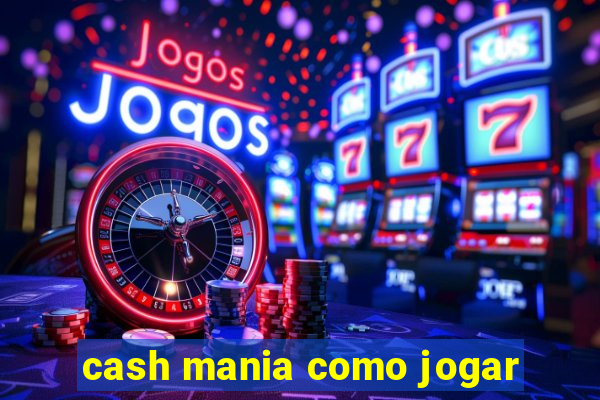 cash mania como jogar